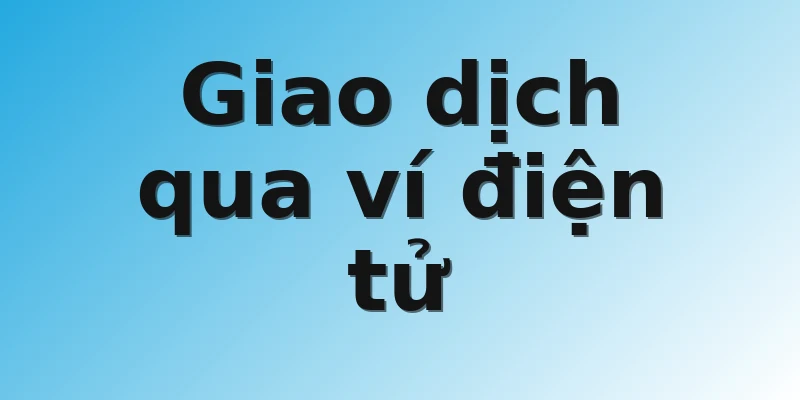 Giao dịch qua ví điện tử