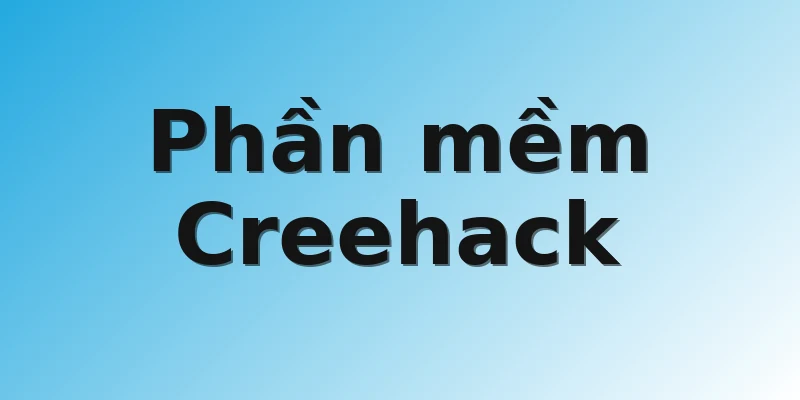 Phần mềm Creehack
