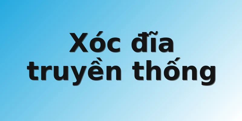 Xóc đĩa truyền thống